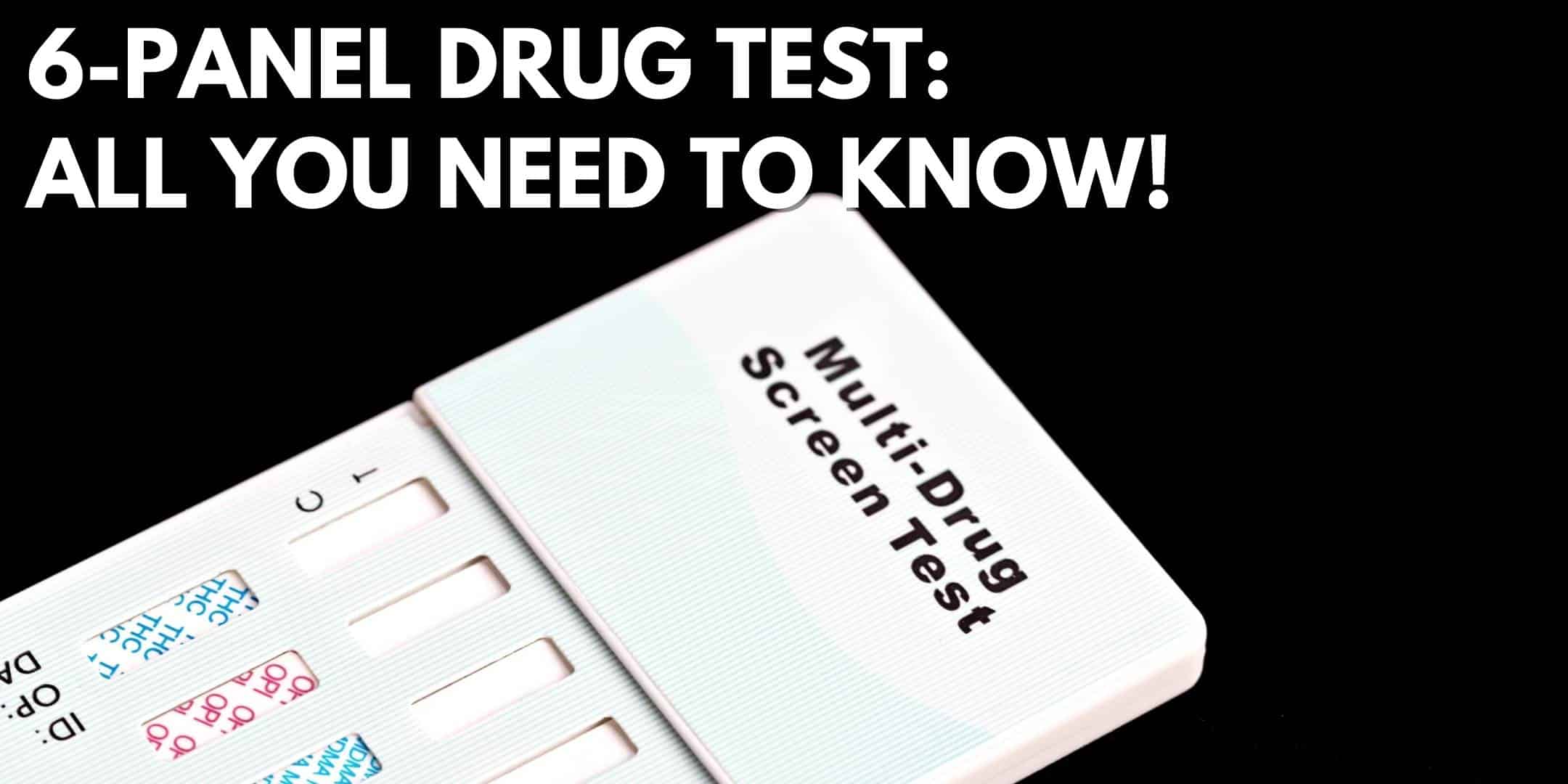 6-Panel Drug Test: Everything You Need to Know!