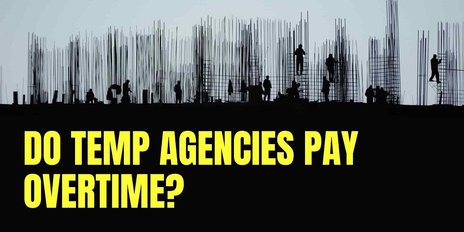 Do Temp Agencies Pay Overtime?