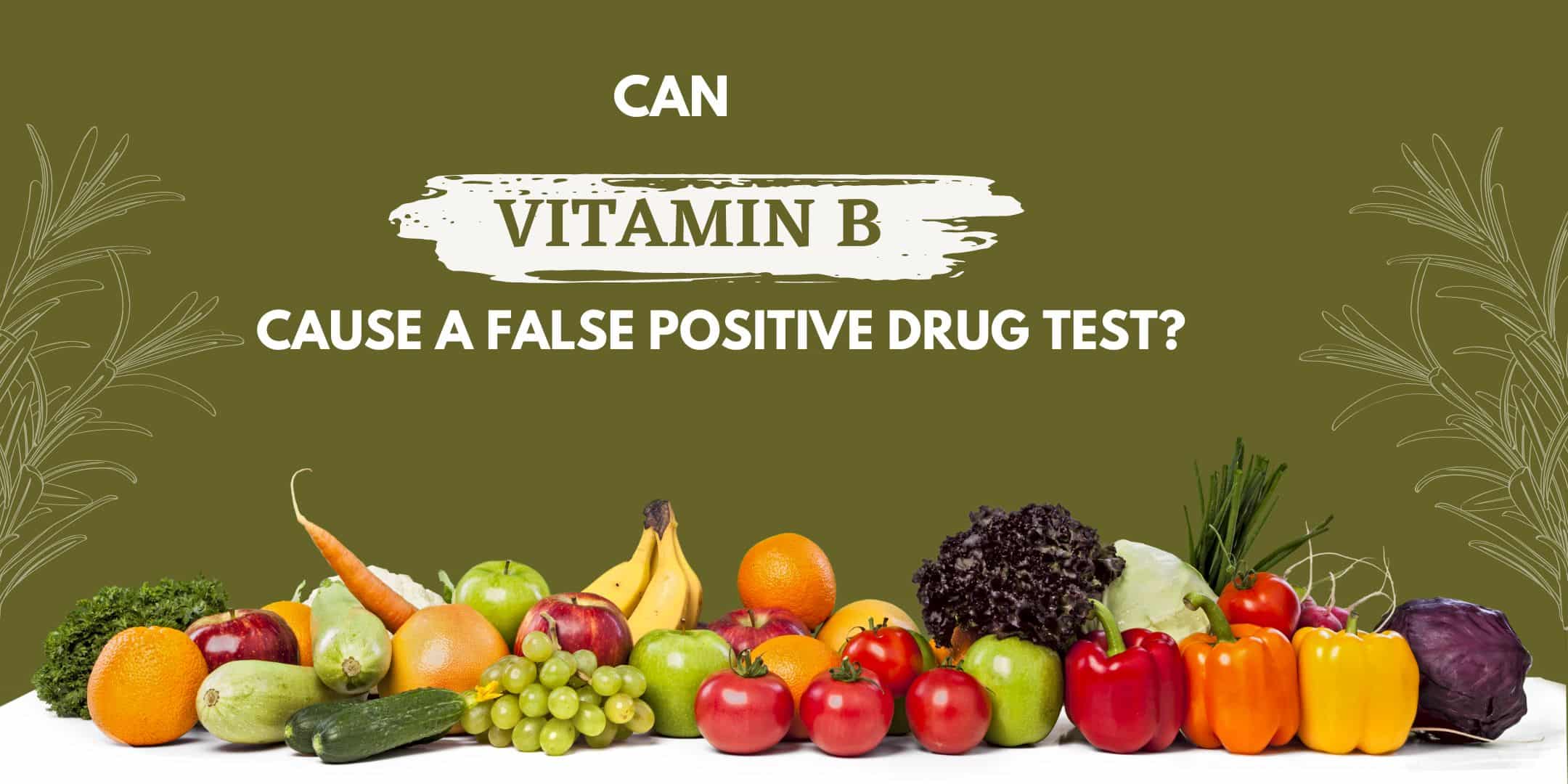 Can Vitamin B Cause A False Positive Drug Test?