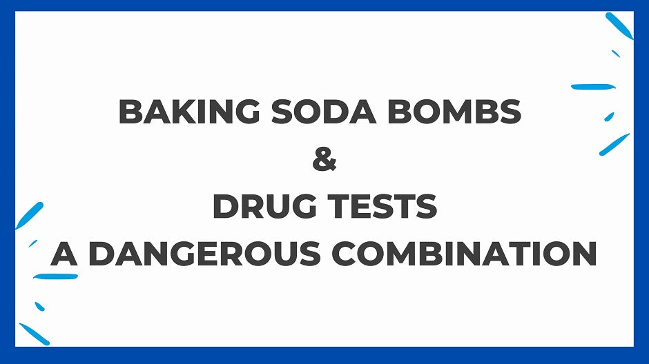 Baking Soda Bombs And Drug Tests - A Dangerous Combination