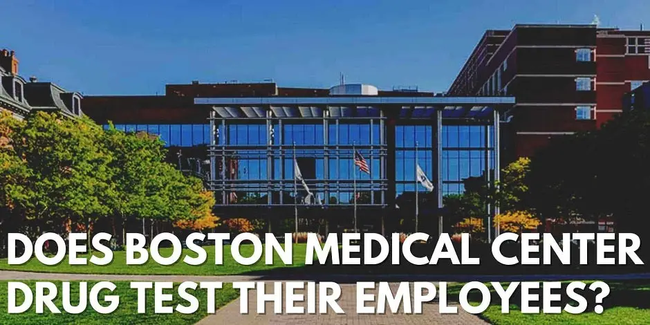 Does Boston Medical Center Drug Test Their Employees?