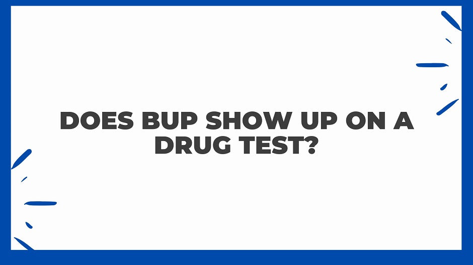 Does BUP Show Up On a Drug Test?