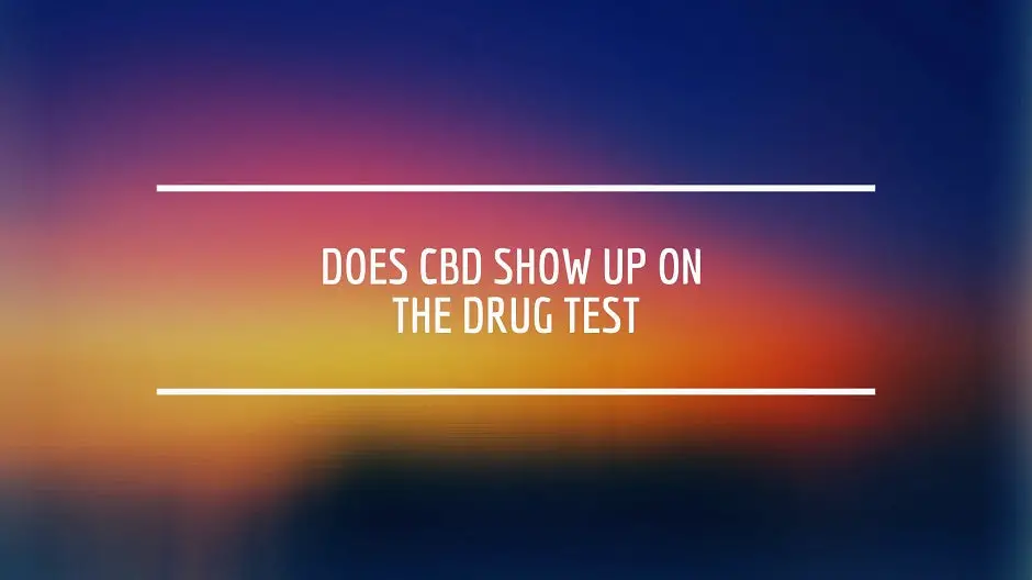 Does CBD Ruin Your Drug Test?