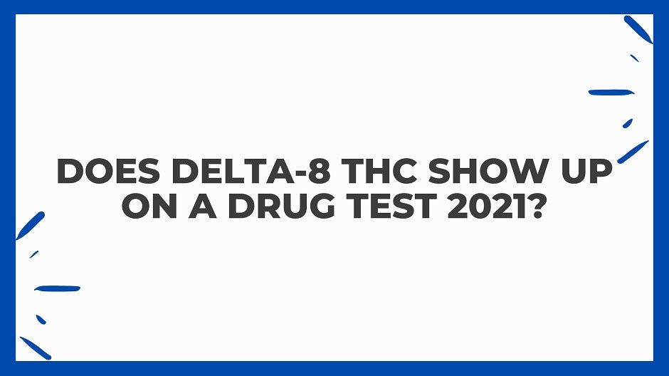 Does Delta-8 THC Show up on a Drug Test?