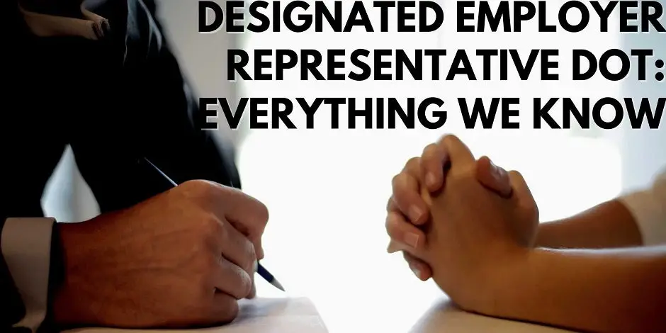Designated Employer Representative DOT: Everything We Know