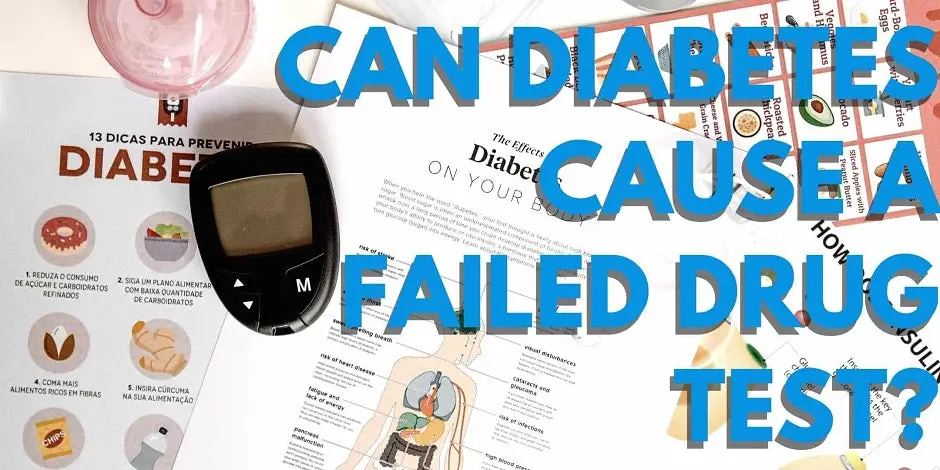 Can Diabetes Cause A Failed Drug Test?