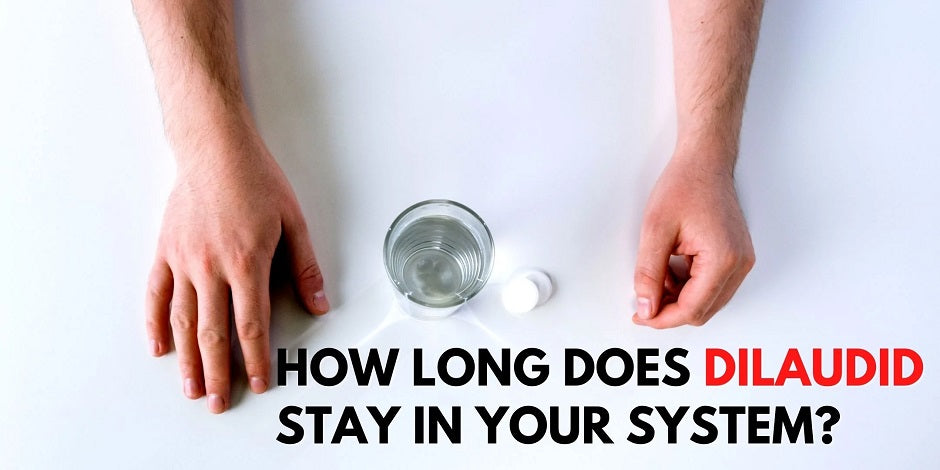 How Long Does Dilaudid Stay In Your System?