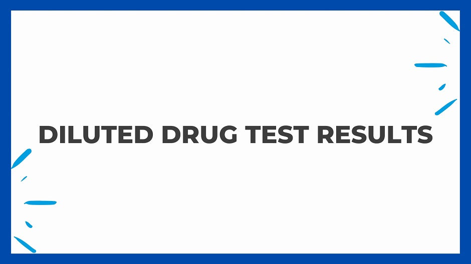 Diluted Drug Test Results and How To Prevent It?