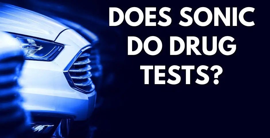 Does Sonic Do Drug Tests?