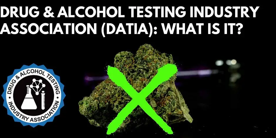 Drug & Alcohol Testing Industry Association (DATIA): What is it?