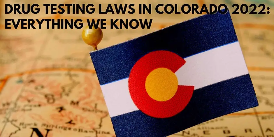 Drug Testing Laws in Colorado 2022: Everything We Know