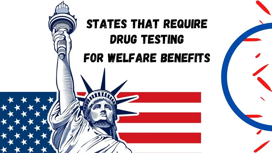 States that Require Drug Testing for Welfare Benefits