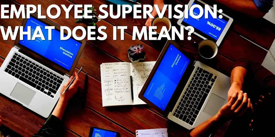 Employee Supervision: What does it mean?