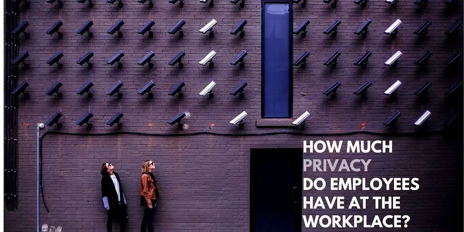How Much Privacy Do Employees Have At The Workplace?