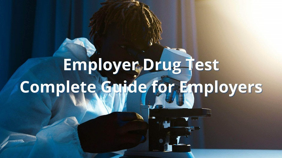 Employer Drug Test: Complete Guide for Employers