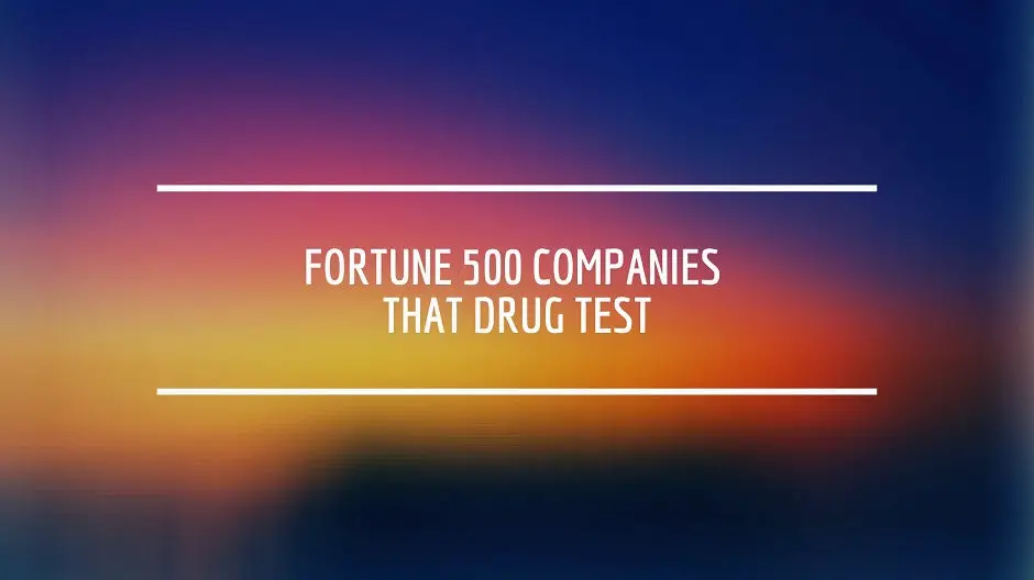 Fortune 500 Companies that Drug Test