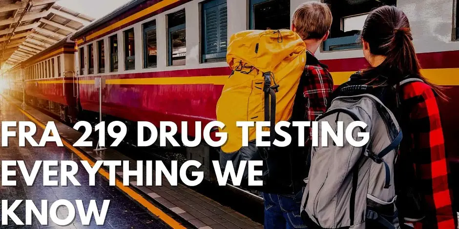 FRA 219 Drug Testing - Everything We Know