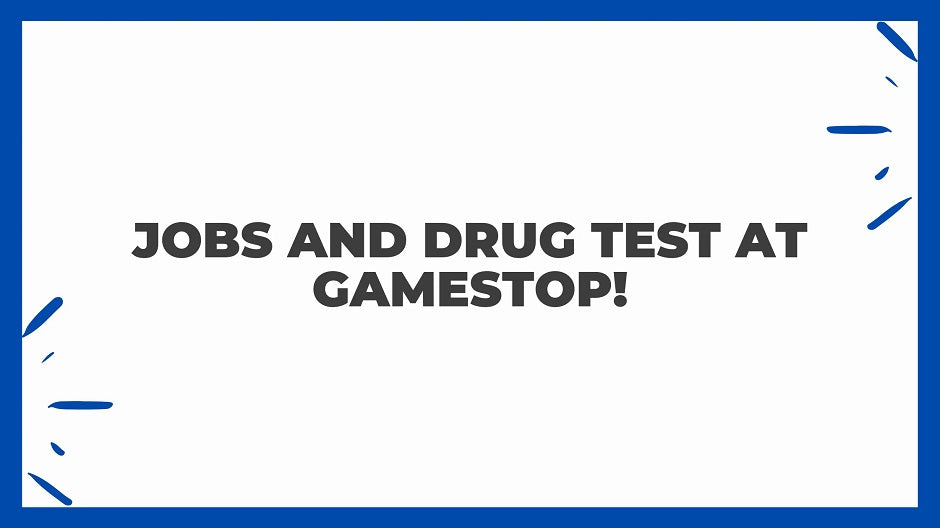 Does GameStop Drug Test? Find Career Opportunities At GameStop