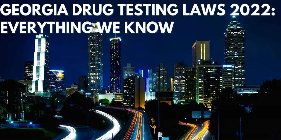 Georgia Drug Testing Laws 2022: Everything We Know