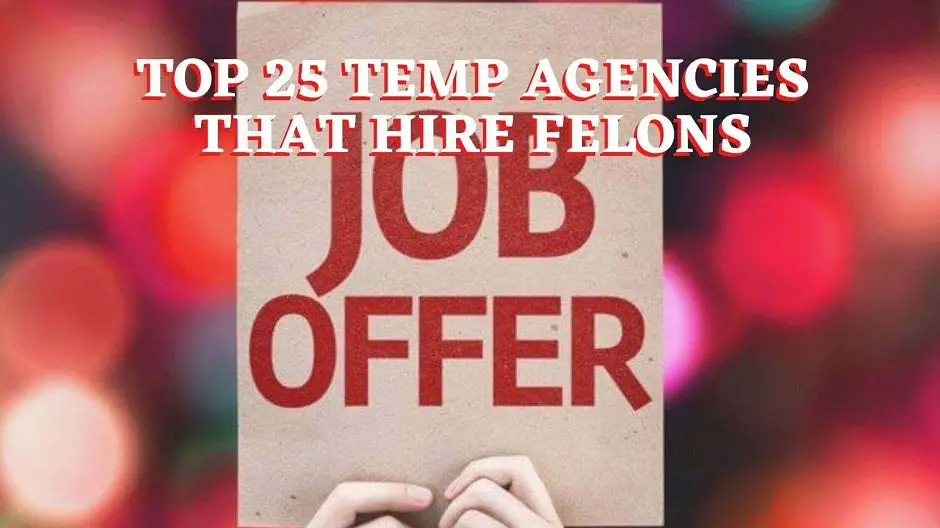 Top 25 Temp Agencies Hiring Felon Friendly Jobs