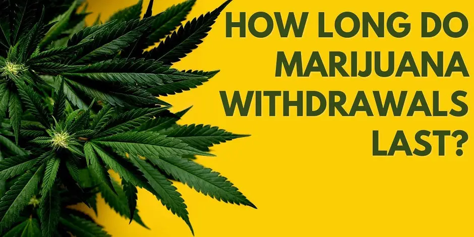 How Long Do Marijuana Withdrawals Last?