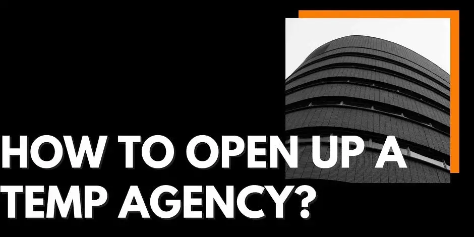 How To Open Up A Temp Agency?