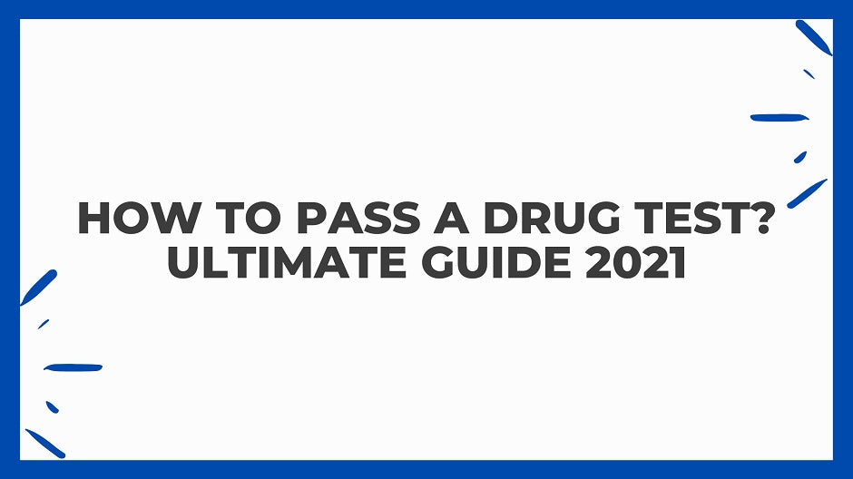 How To Pass A Drug Test: The Ultimate Guide to Clearing Your System