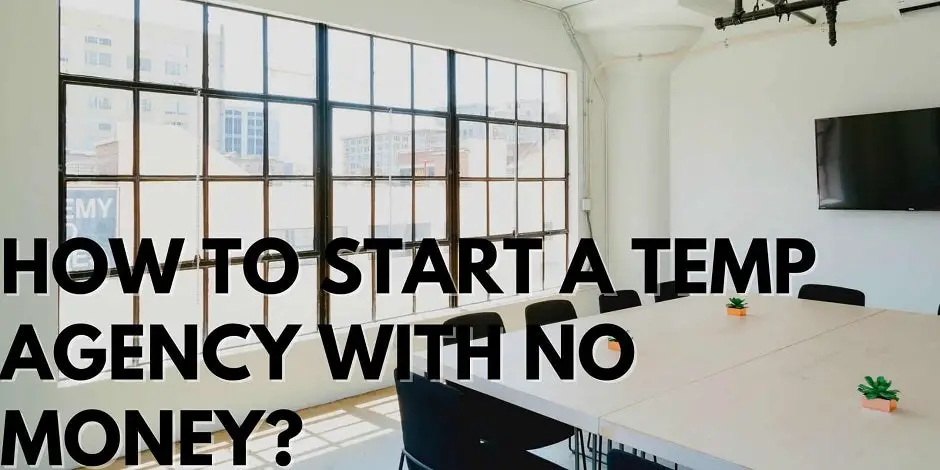 How To Start A Temp Agency With No Money?