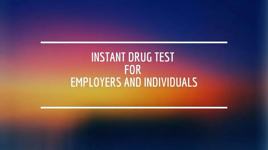 Instant Drug Test: Guide for Employers and Employees