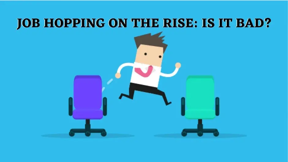 Job Hopping On The Rise: Is It Bad?