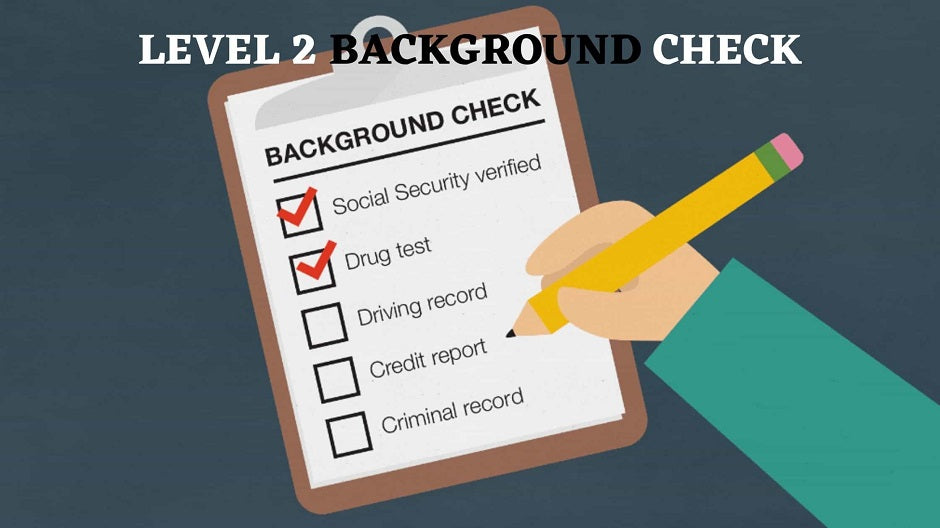 Level 2 Background Check: What Is It? Differences B/w L1 And L2 Check