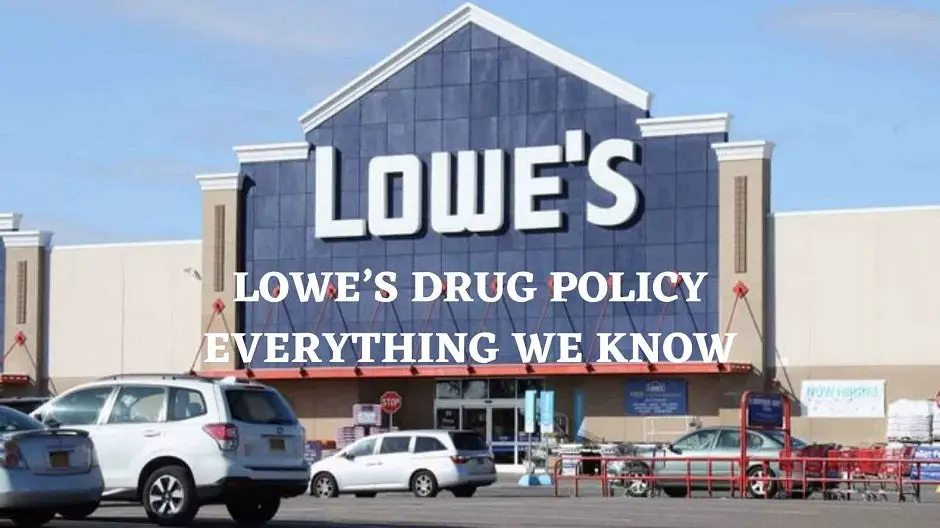 Lowe’s Drug Testing Policy: Everything We Know