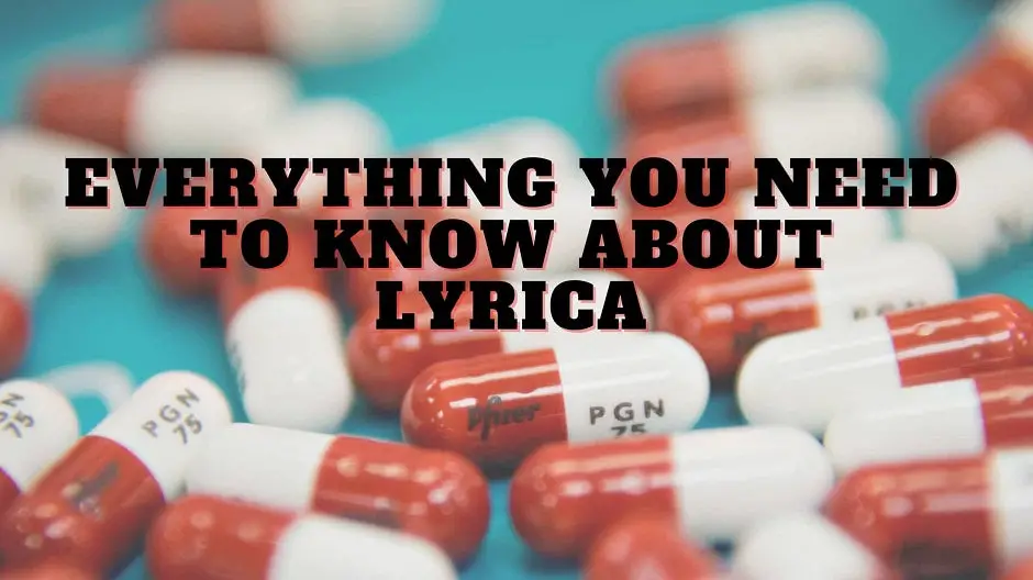 Lyrica AKA Pregabalin: Everything You Need To Know
