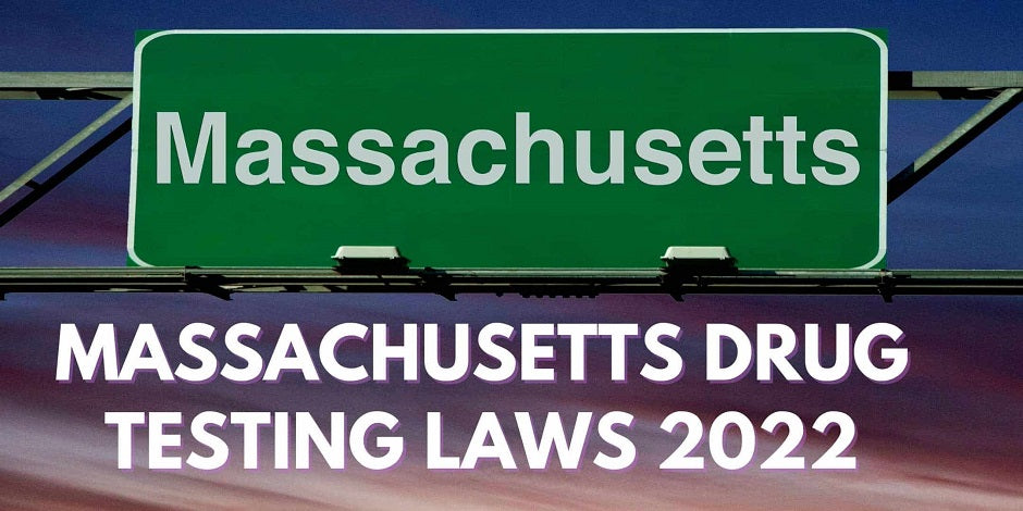 Massachusetts Drug Testing Laws 2022