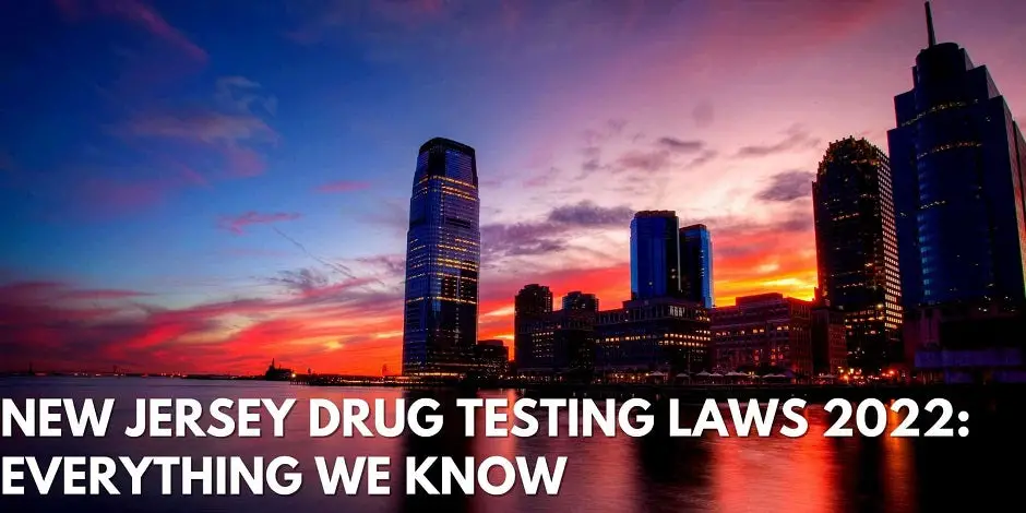 New Jersey Drug Testing Laws 2022: Everything We Know