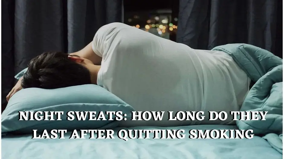 Night Sweats: How Long Do They Last After Quitting Smoking