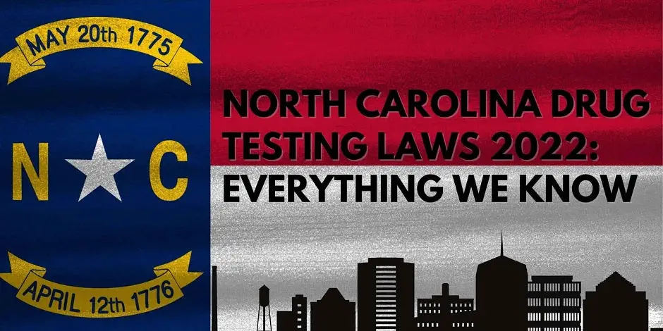 North Carolina Drug Testing Laws 2022: Everything We Know