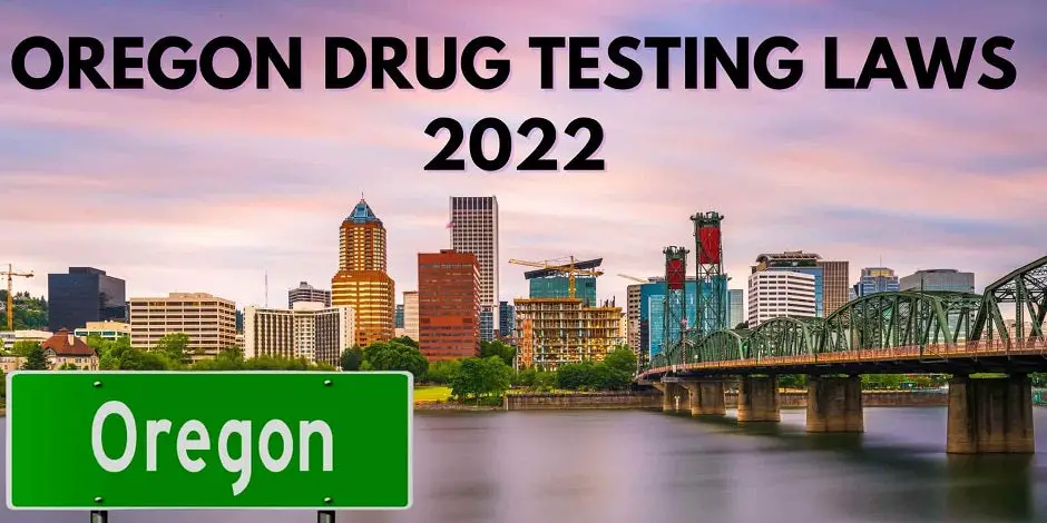 Oregon Drug Testing Laws 2022