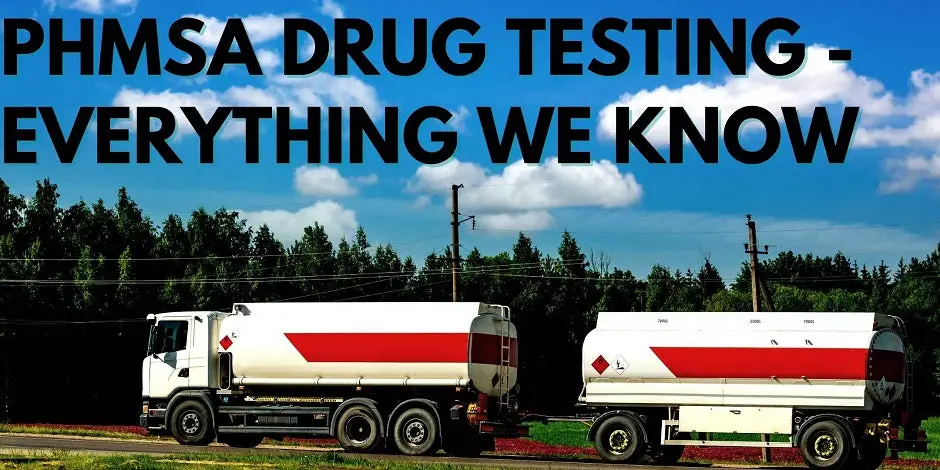 PHMSA Drug Testing - Everything You Need To Know