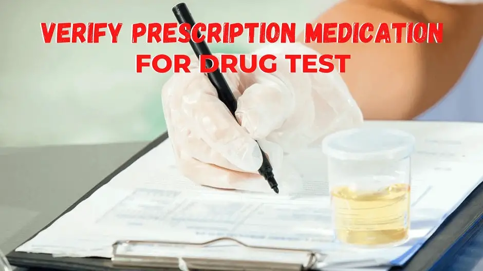 Drug Test Prescription Medicines Verification Process