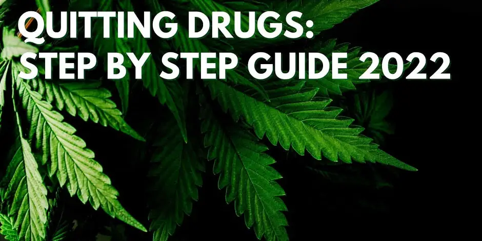 Quitting Drugs: Step By Step Guide 2022