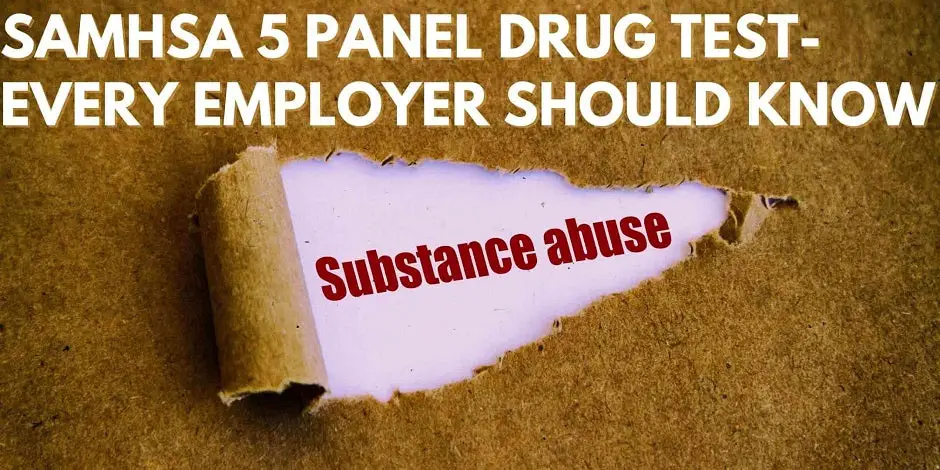 SAMHSA 5 Panel Drug Test - Every Employer Should Know