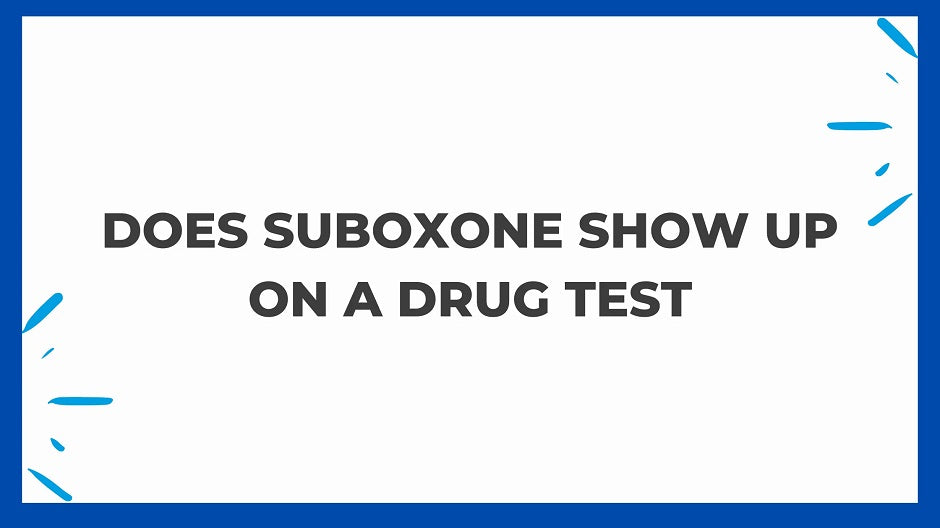 Does Suboxone Show Up On A Drug Test?