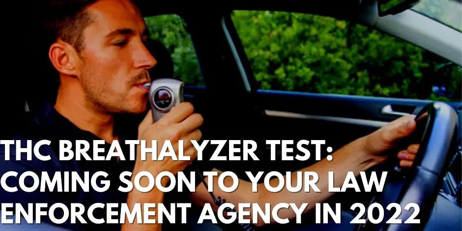 THC Breathalyzer Test: Coming Soon To Your Law Enforcement Agency In 2022