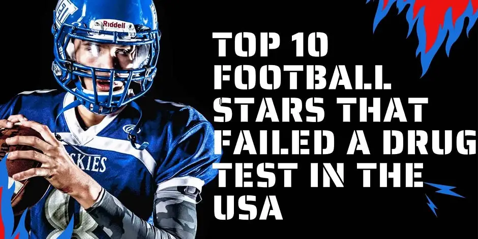 Top 10 Football Stars That Failed A Drug Test In The USA
