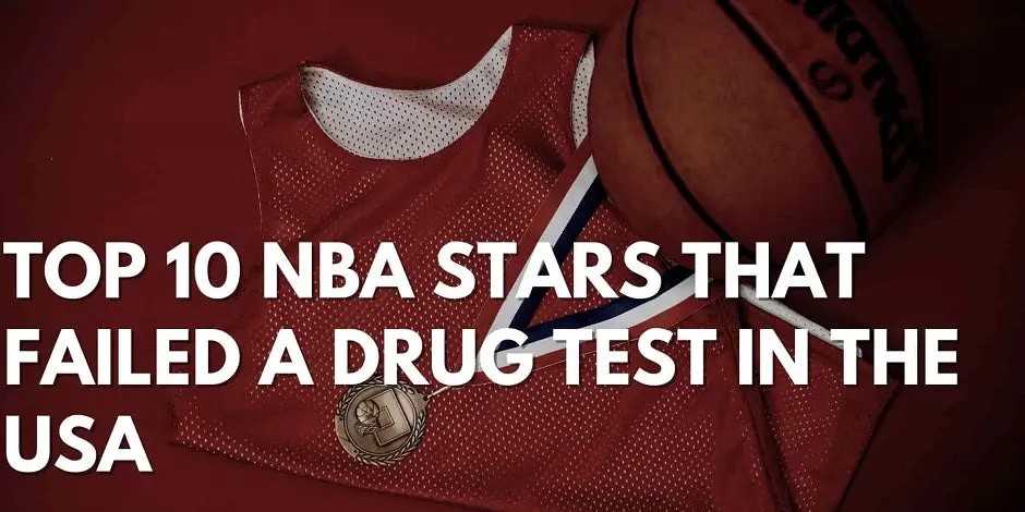 Top 10 NBA Stars That Failed A Drug Test In the USA