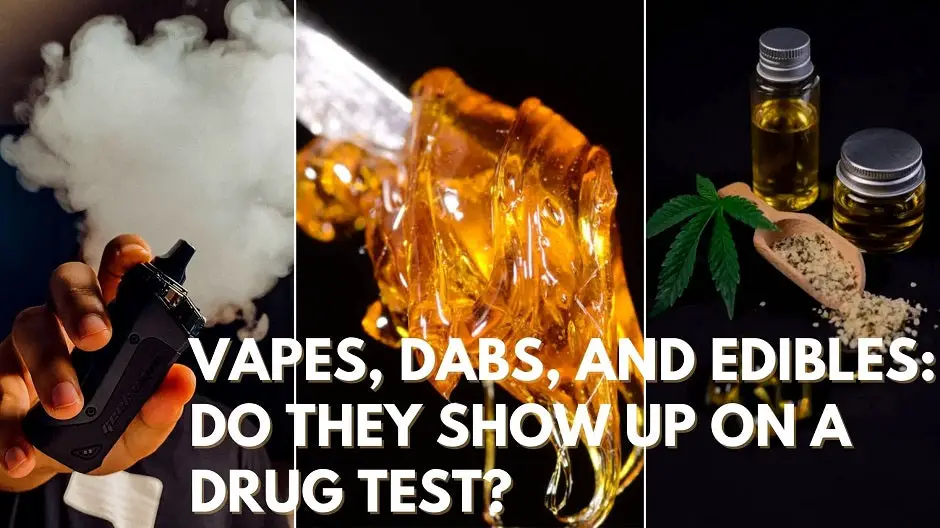 Vapes, Dabs, and Edibles: Do They Show Up On a Drug Test?