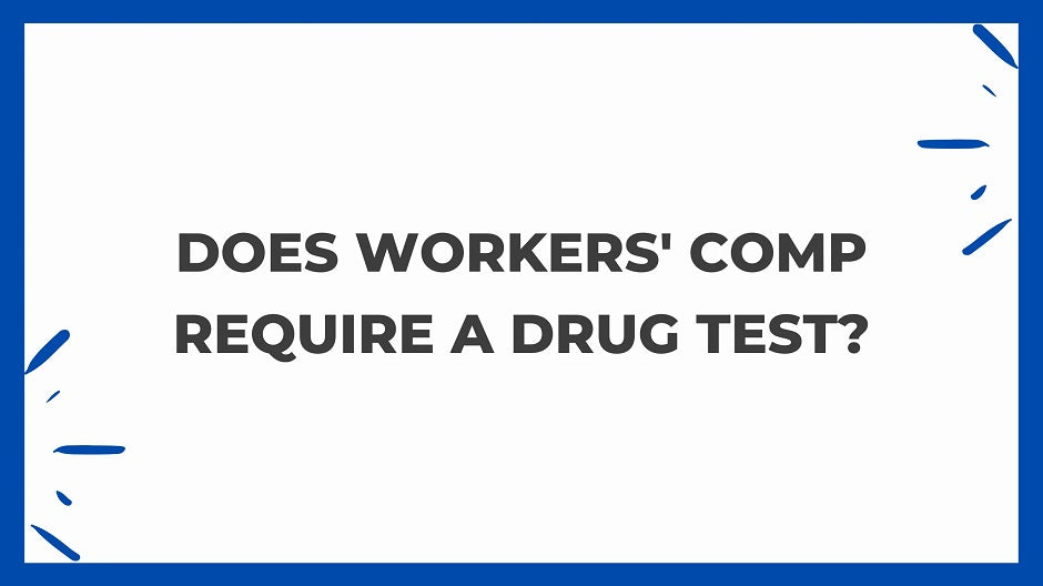 Does Workers' Comp Require A Drug Test?