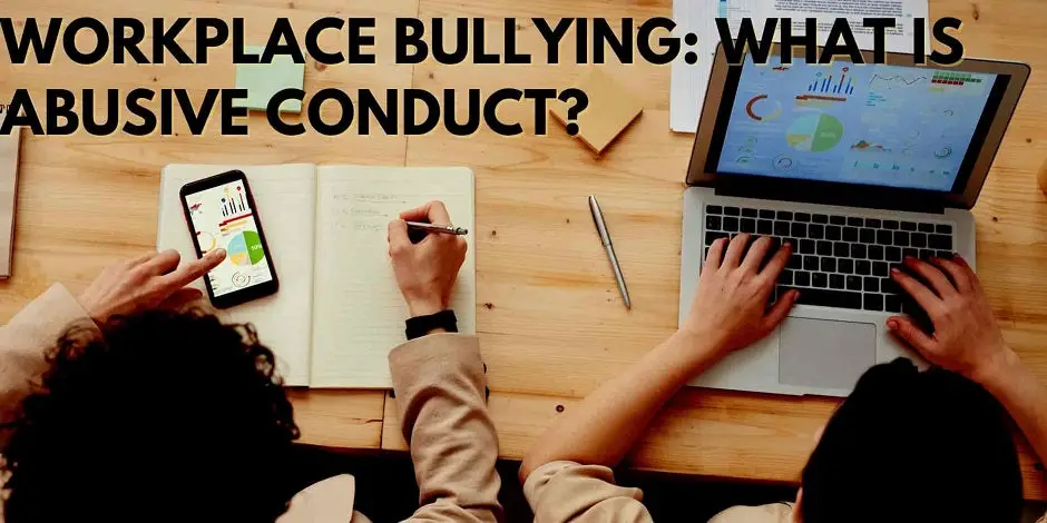 Workplace Bullying: What Is Abusive Conduct?