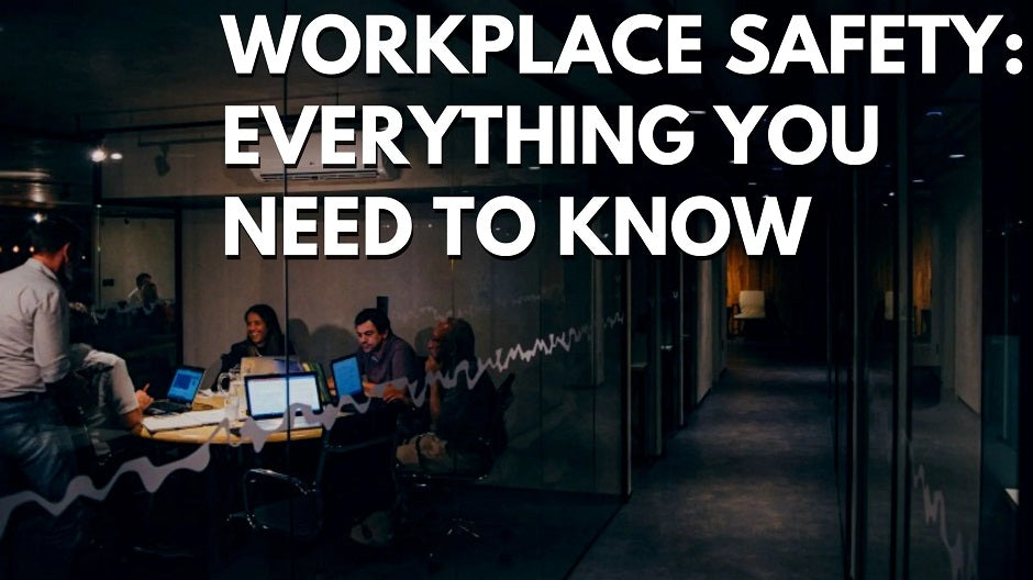 Workplace Safety: Everything You Need To Know